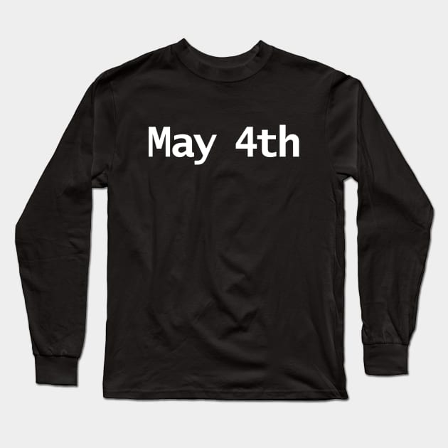 May 4th Typography in White Text Long Sleeve T-Shirt by ellenhenryart